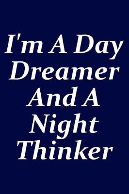 Book cover for I'm A Day Dreamer And A Night Thinker