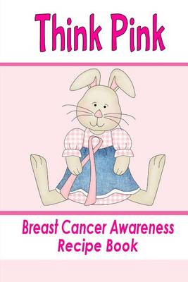 Book cover for Think Pink Breast Cancer Awareness Recipe Book