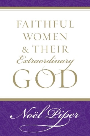 Cover of Faithful Women and Their Extraordinary God