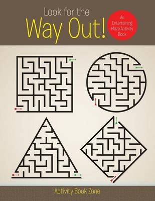 Book cover for Look for the Way Out! an Entertaining Maze Activity Book