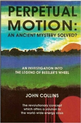 Cover of Perpetual Motion; An Ancient Mystery Solved?