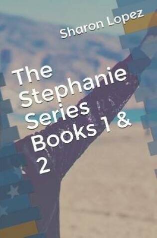 Cover of The Stephanie Series Books 1 & 2