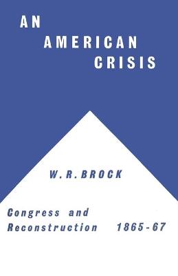 Book cover for An American Crisis: Congress & Reconstruction 1865-1867