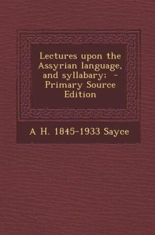 Cover of Lectures Upon the Assyrian Language, and Syllabary; - Primary Source Edition