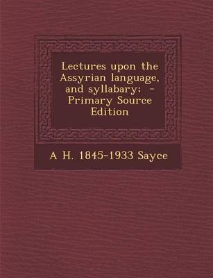 Book cover for Lectures Upon the Assyrian Language, and Syllabary; - Primary Source Edition