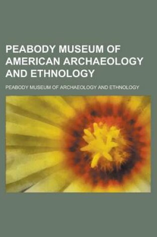 Cover of Peabody Museum of American Archaeology and Ethnology