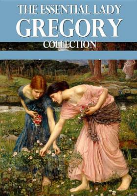 Book cover for The Essential Lady Gregory Collection