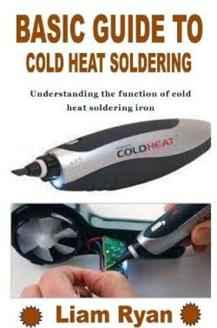 Cover of Basic Guide to Cold Heat Soldering