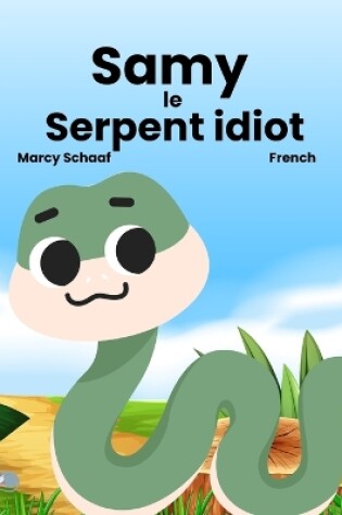 Cover of Samy le Serpent idiot (French) Sammy the Silly Snake