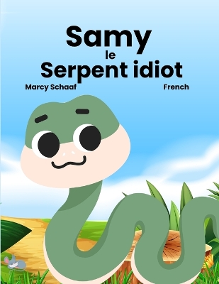 Cover of Samy le Serpent idiot (French) Sammy the Silly Snake