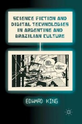 Cover of Science Fiction and Digital Technologies in Argentine and Brazilian Culture