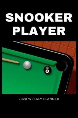Cover of Snooker Player 2020 Weekly Planner