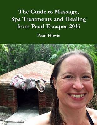 Book cover for The Guide to Massage, Spa Treatments and Healing from Pearl Escapes 2016