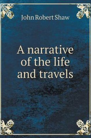 Cover of A narrative of the life and travels