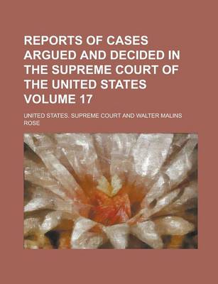 Book cover for Reports of Cases Argued and Decided in the Supreme Court of the United States Volume 17