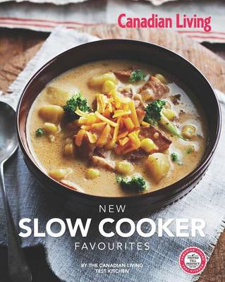 Book cover for Canadian Living: New Slow Cooker Favourites