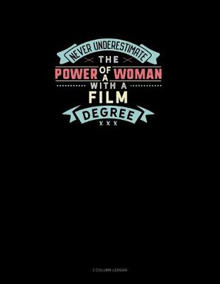 Book cover for Never Underestimate The Power Of A Woman With A Film Degree