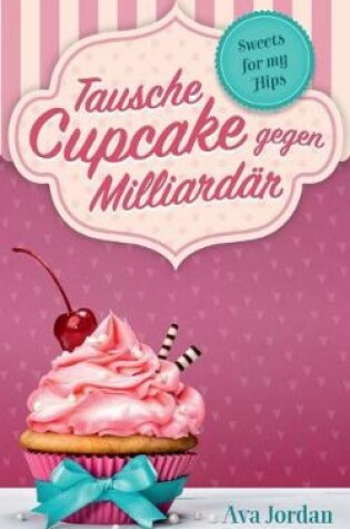 Cover of Tausche Cupcake gegen Milliardär