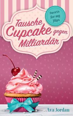 Book cover for Tausche Cupcake gegen Milliardär