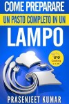 Book cover for Come Preparare Un Pasto Completo In Un Lampo