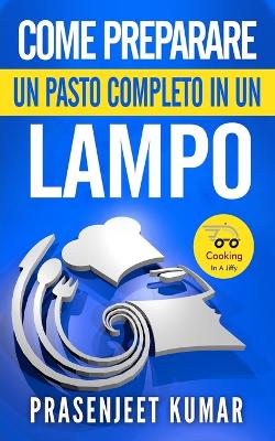 Book cover for Come Preparare Un Pasto Completo In Un Lampo