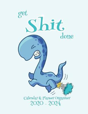 Book cover for Get Shit Done Calendar & Planner 2020-2024