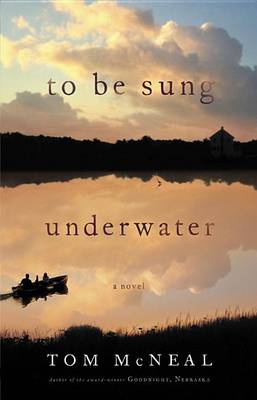 To Be Sung Underwater by Tom McNeal