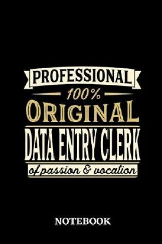 Cover of Professional Original Data Entry Clerk Notebook of Passion and Vocation