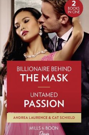 Cover of Billionaire Behind The Mask / Untamed Passion