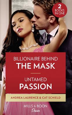 Book cover for Billionaire Behind The Mask / Untamed Passion