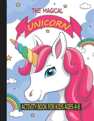 Book cover for The Magical Unicorn Activity Book for Kids Ages 4-8