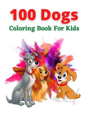 Book cover for 100 Dogs Coloring Book For Kids