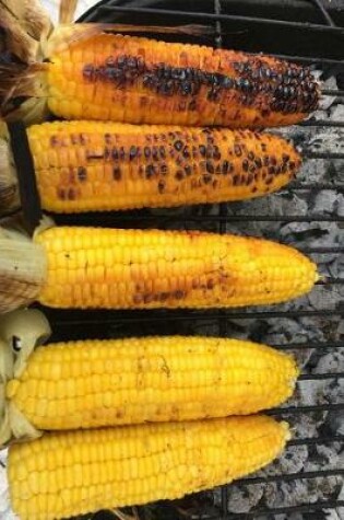 Cover of Delicious Corn on the Cob on the Backyard Barbecue Grill Journal