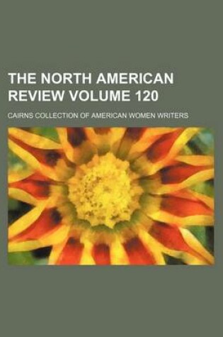 Cover of The North American Review Volume 120