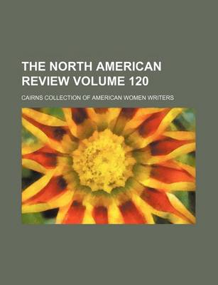 Book cover for The North American Review Volume 120