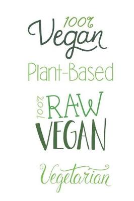 Book cover for 100% Vegan, Plant Based, 100% Raw Vegan, Vegetarian