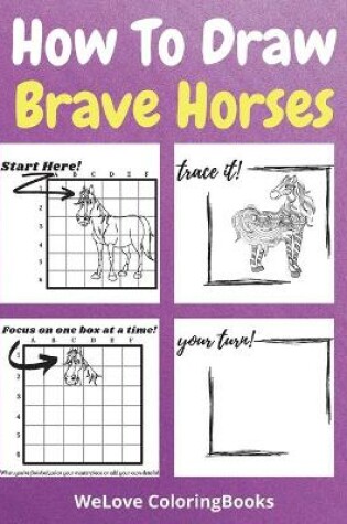 Cover of How To Draw Brave Horses