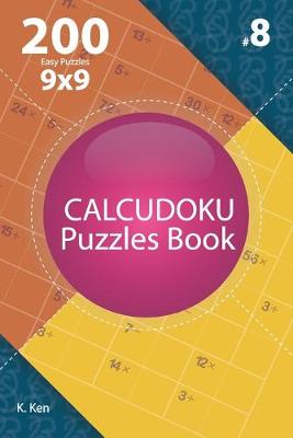 Cover of Calcudoku - 200 Easy Puzzles 9x9 (Volume 8)