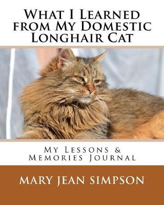 Book cover for What I Learned from My Domestic Longhair Cat