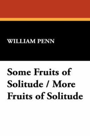 Cover of Some Fruits of Solitude / More Fruits of Solitude