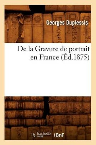 Cover of de la Gravure de Portrait En France (Ed.1875)