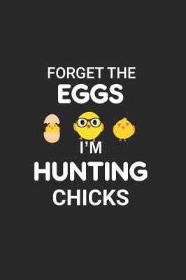 Book cover for Forget the Eggs I'm Hunting Chicks