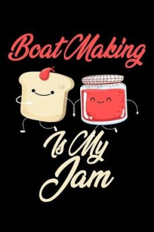 Cover of Boat Making is My Jam