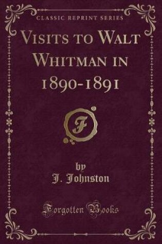 Cover of Visits to Walt Whitman in 1890-1891 (Classic Reprint)