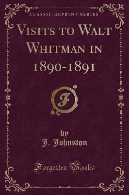 Book cover for Visits to Walt Whitman in 1890-1891 (Classic Reprint)