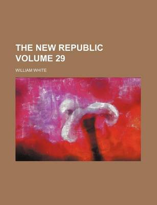 Book cover for The New Republic Volume 29