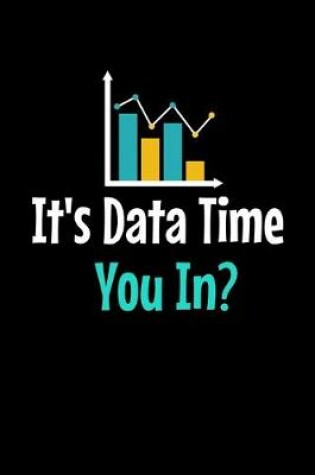 Cover of It's Data Time You In?