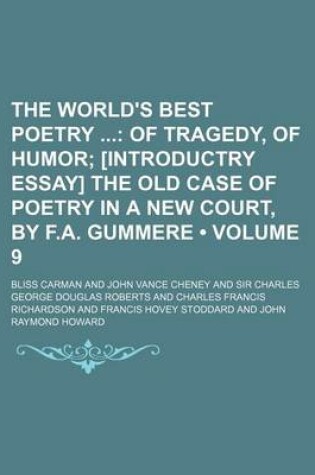 Cover of The World's Best Poetry (Volume 9); Of Tragedy, of Humor [Introductry Essay] the Old Case of Poetry in a New Court, by F.A. Gummere