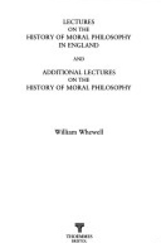 Cover of Lectures on the History of Moral Philosophy in England and Additional Lectures on the History of Moral Philosophy