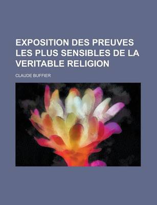 Book cover for Exposition Des Preuves Les Plus Sensibles de La Veritable Religion